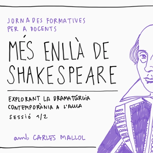 Jornades Formatives per a docents - Més enllà de Shakespeare - Explorant la dramatúrgia contemporània a l'aula - Part 1 amb Carles Mallol